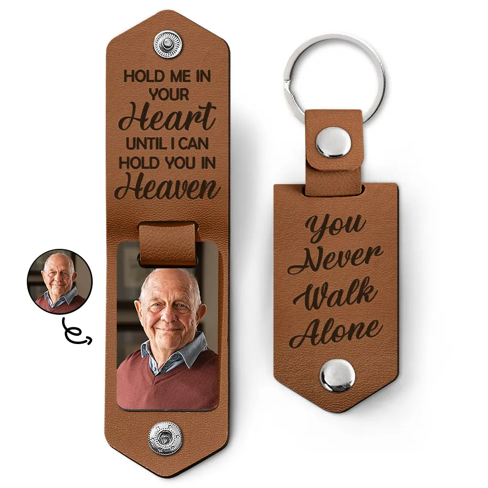 Custom Photo Hold Me In Your Heart You Never Walk Alone Memorial - Personalized Leather Photo Keychain