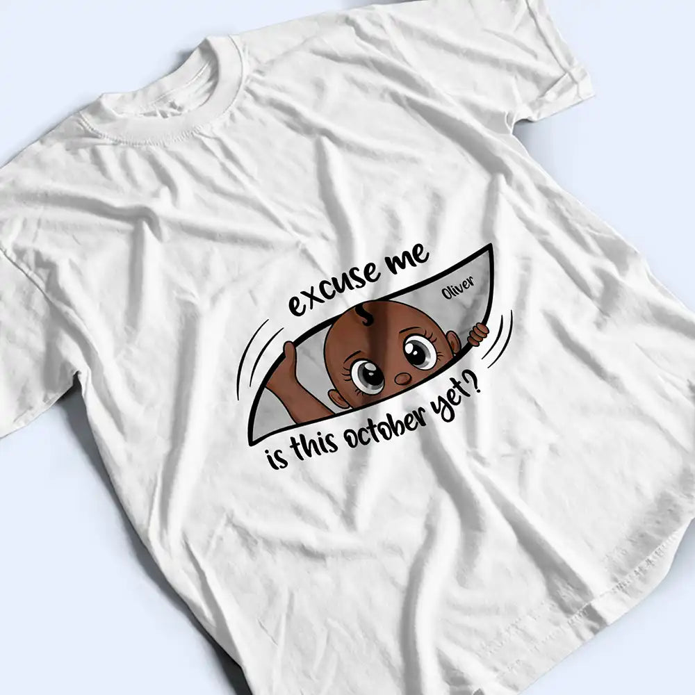 Pregnant Mom,Gift For Wife,Funny - Excuse Me Is It Time Yet Pregnancy Announcement Expecting Mom Maternity - Personalized T Shirt