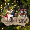 I Met You I Liked You I Love You Keeping You Romantic Couple - Birthday, Loving, Anniversary Gift For Spouse, Husband, Wife - Personalized Medallion Acrylic Ornament