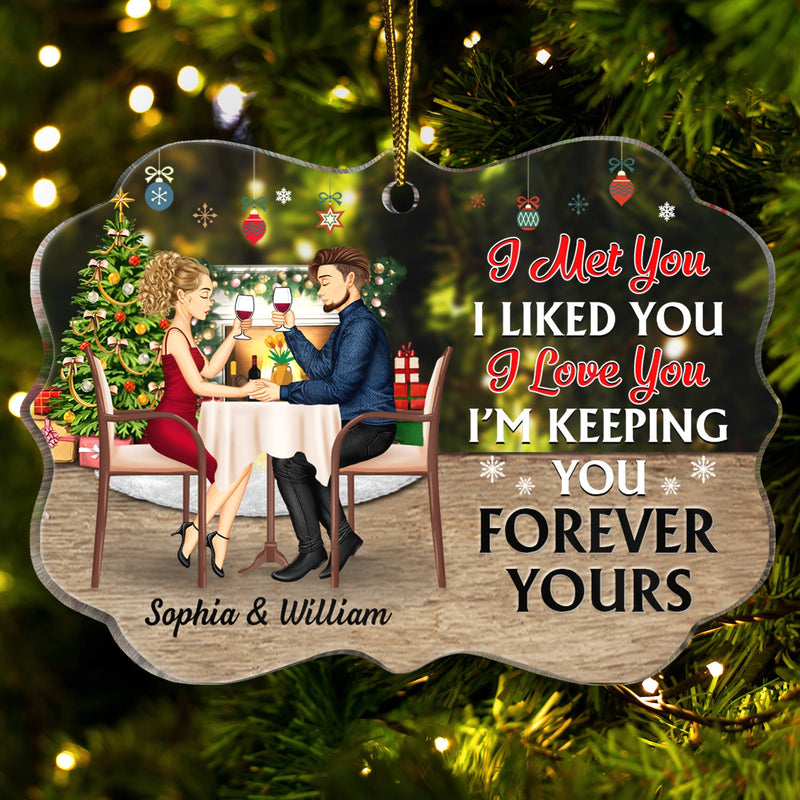 I Met You I Liked You I Love You Keeping You Romantic Couple - Birthday, Loving, Anniversary Gift For Spouse, Husband, Wife - Personalized Medallion Acrylic Ornament