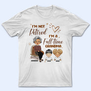 Grand-mère, je ne suis pas à la retraite - Cadeau pour maman et grand-mère - T-shirt personnalisé