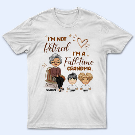 Grand-mère, je ne suis pas à la retraite - Cadeau pour maman et grand-mère - T-shirt personnalisé