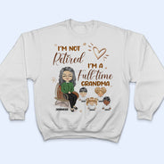 Grand-mère, je ne suis pas à la retraite - Cadeau pour maman et grand-mère - T-shirt personnalisé