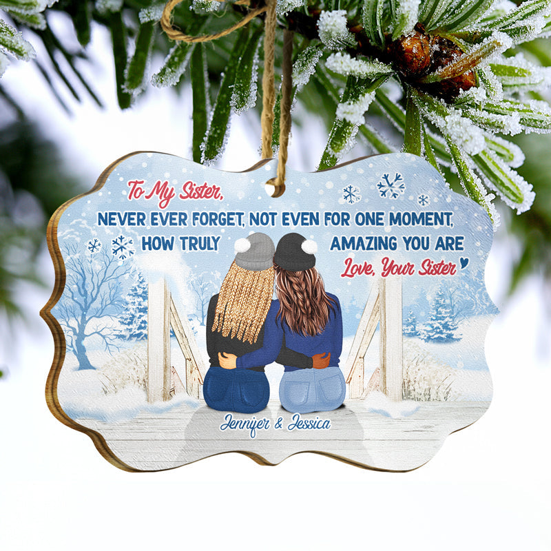 Christmas How Truly Amazing You Are - Gift For Sisters And Best Friends - Personalized Custom Wooden Ornament