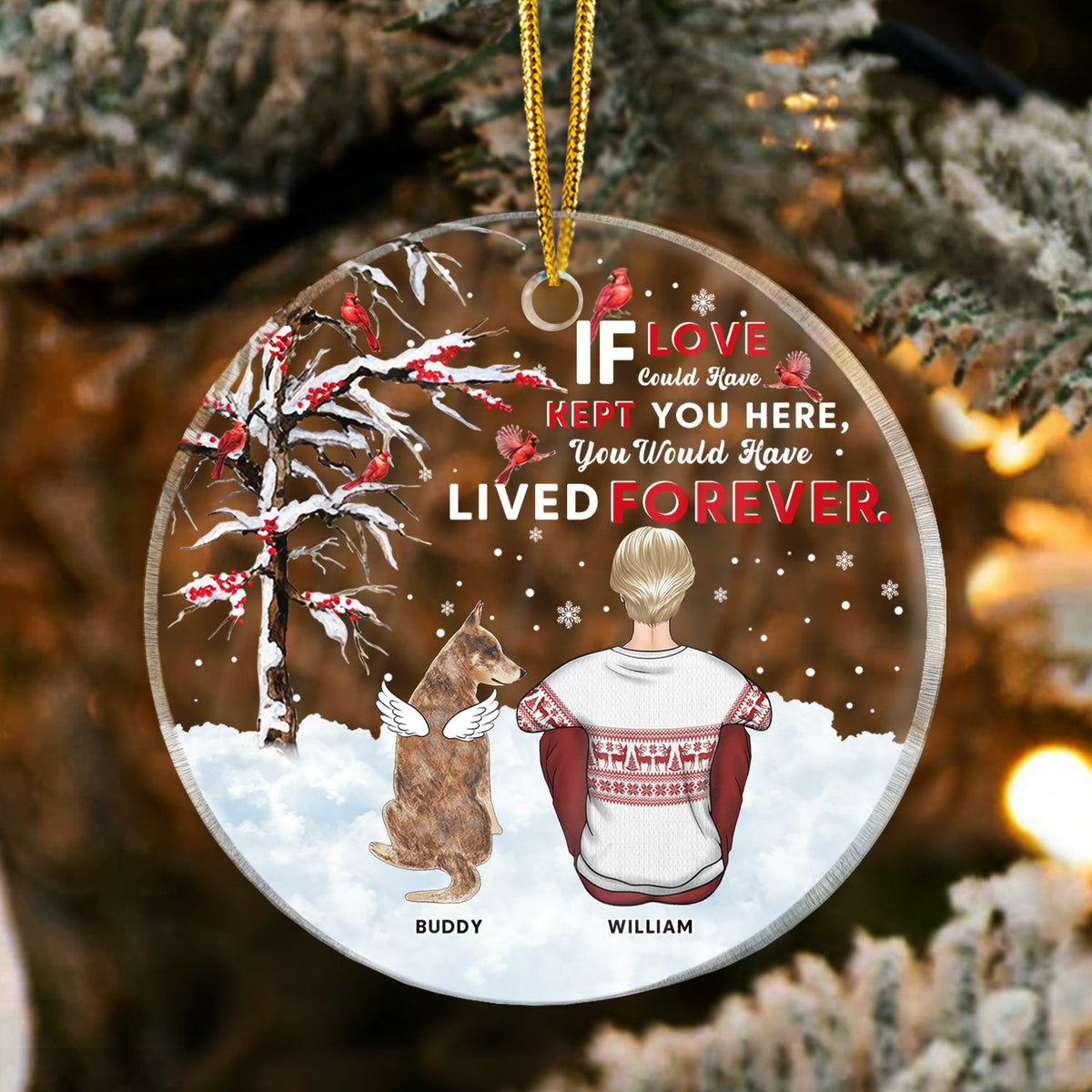 Christmas Dog Memorial If Love Could Have Kept You Here - Personalized Custom Circle Acrylic Ornament