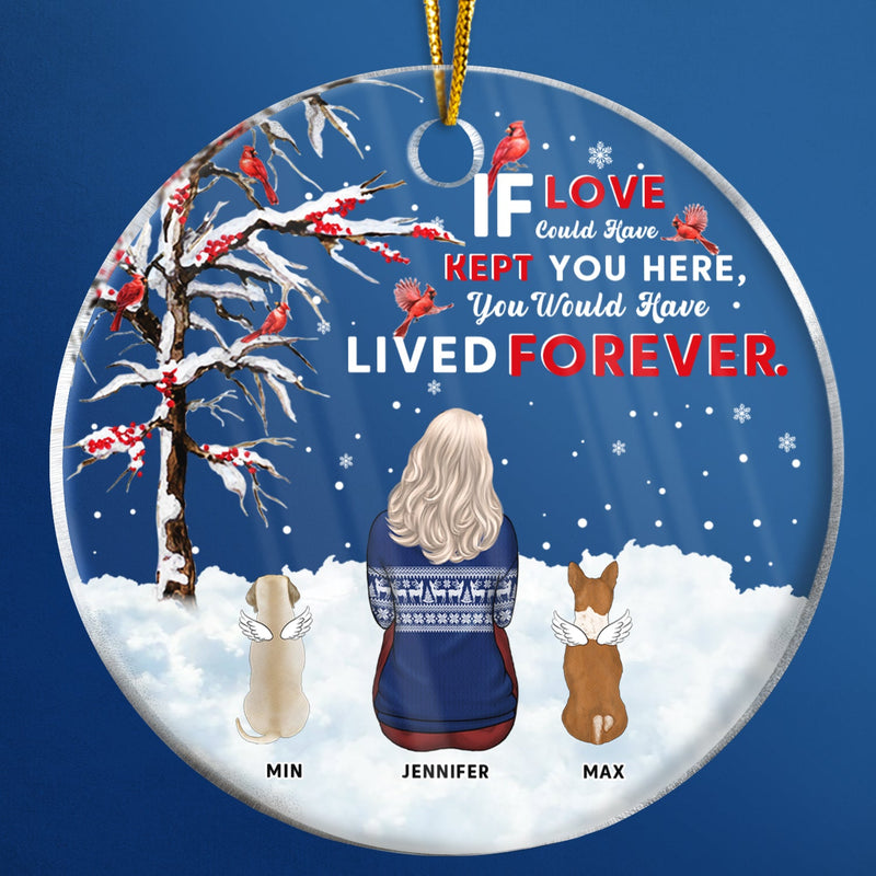 Christmas Dog Memorial If Love Could Have Kept You Here - Personalized Custom Circle Acrylic Ornament