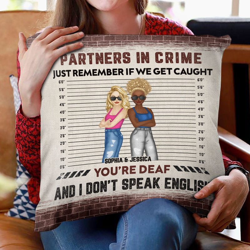 Bestie If We Get Caught Partners In Crime - Personalized Custom Pillow