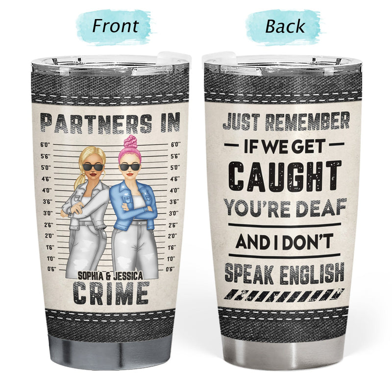 Bestie Jeans Partners In Crime If We Get Caught - Gift For Bestie - Personalized Custom Tumbler