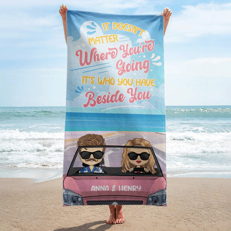 It Doesn't Matter Where Beach - Gift For Couples - Personalized Custom Beach Towel