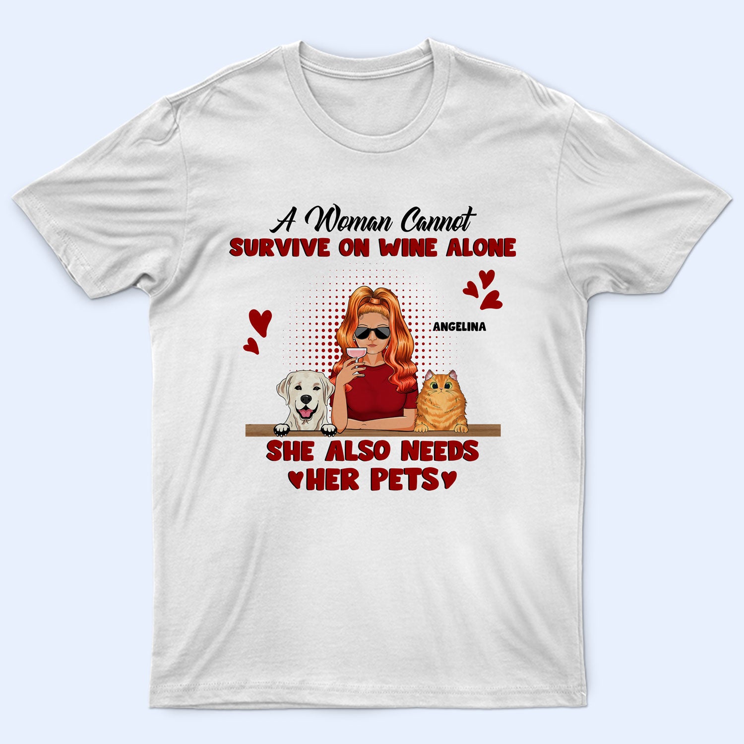 Pet Lovers A Woman Cannot Survive On Wine Alone - Gift For Pet Lovers - Personalized Custom T Shirt