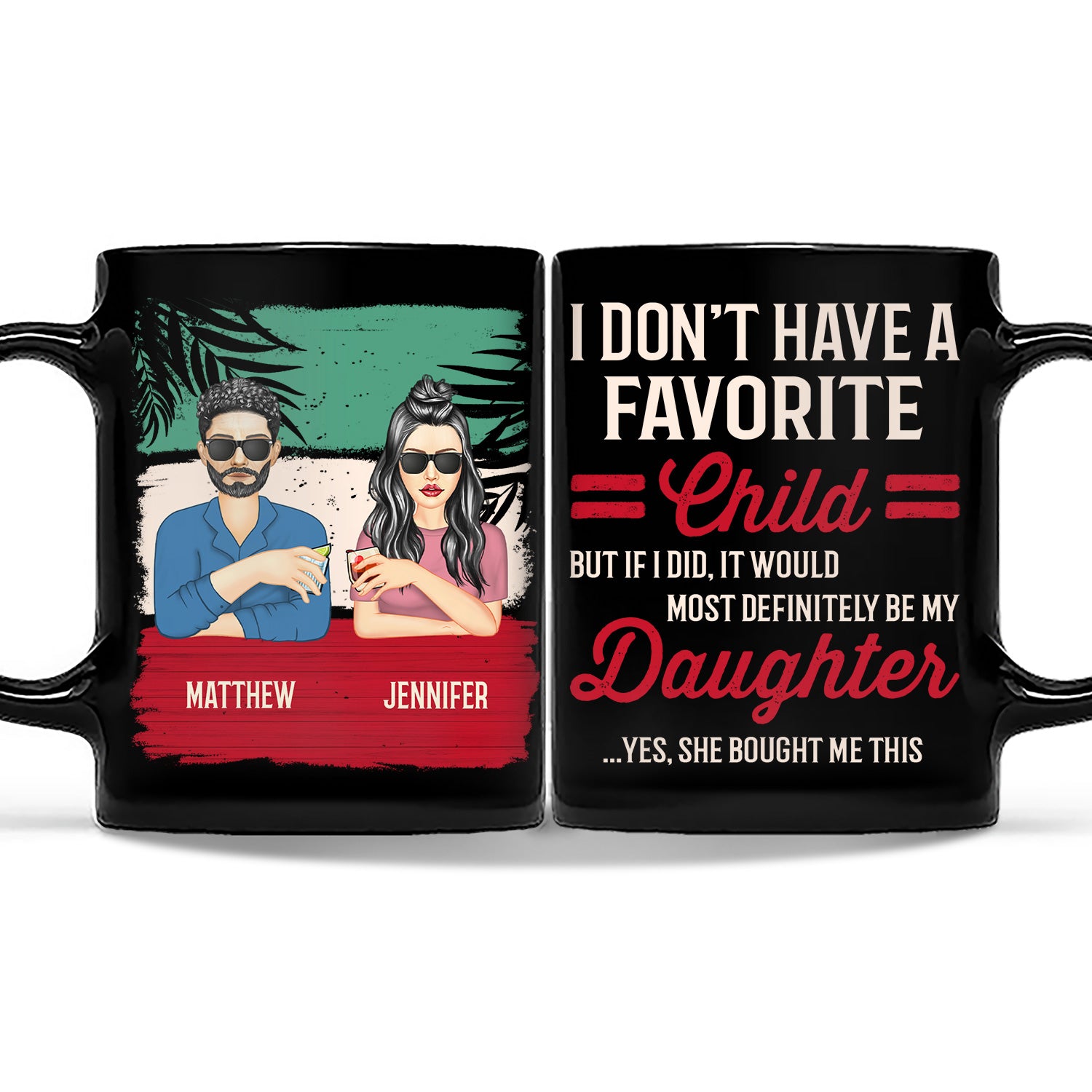 I Don't Have A Favorite Child - Gift For Father - Personalized Custom Black Mug