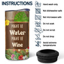 Beach Might Be Water Might Be - Gift For Beach Lovers, Gift For Women - Personalized Custom 4 In 1 Can Cooler Tumbler