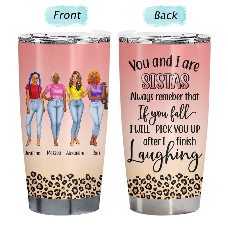 You And I Are Sistas - Gift For Sisters And Best Friends - Personalized Tumbler
