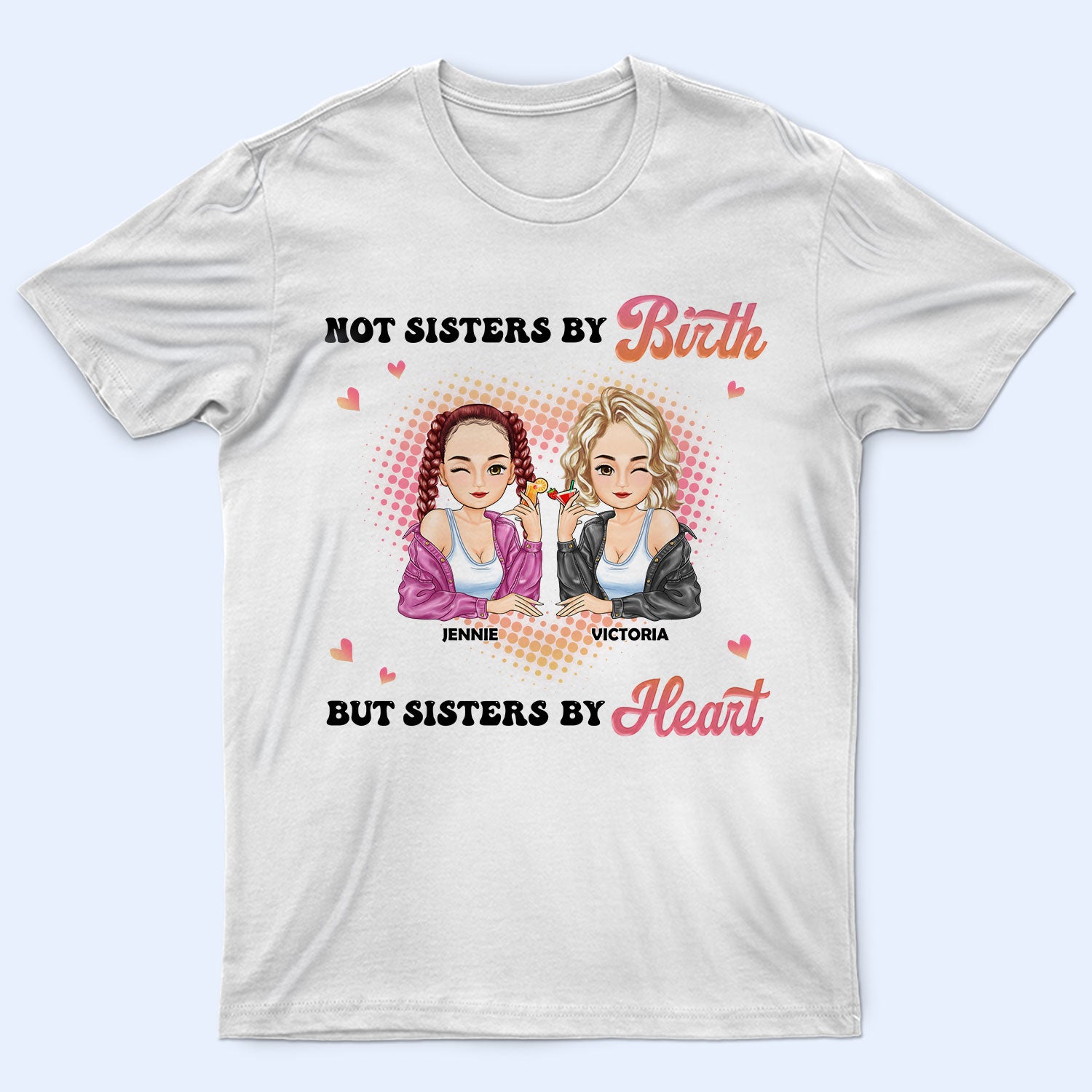 Not Sisters By Birth - Gift For Bestie - Personalized T Shirt