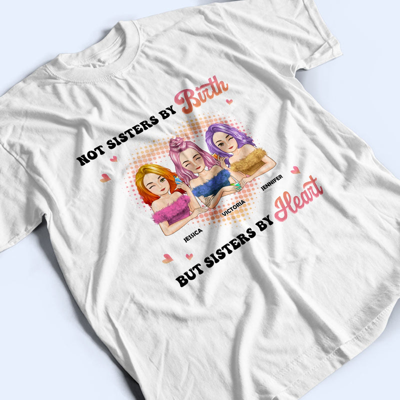 Not Sisters By Birth - Gift For Bestie - Personalized T Shirt