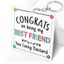 Congrats On Being My Bestie - Gift For Bestie - Personalized Acrylic Keychain