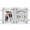 Bestie Fashion Congrats On Being My Bestie - Gift For Bestie - Personalized Mug