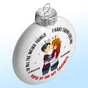 Of All The Weird Things You Are My Favorite By Far - Christmas Gift For Couples - Personalized White Flat Ball Ornament