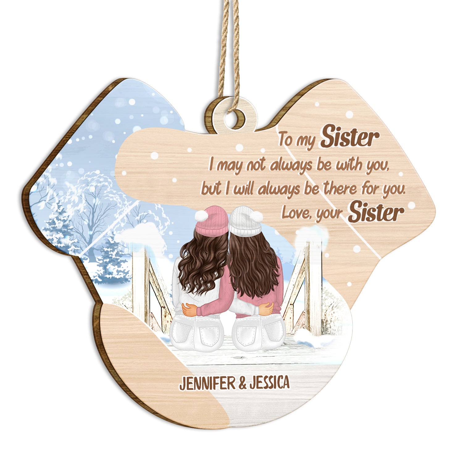 Be There For You - Christmas Gift For Sisters - Personalized Custom Shaped Wooden Ornament