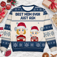 Christmas Best Mom Ever Just Ask - Gift For Mom, Dad, Family - Personalized Unisex Ugly Sweater