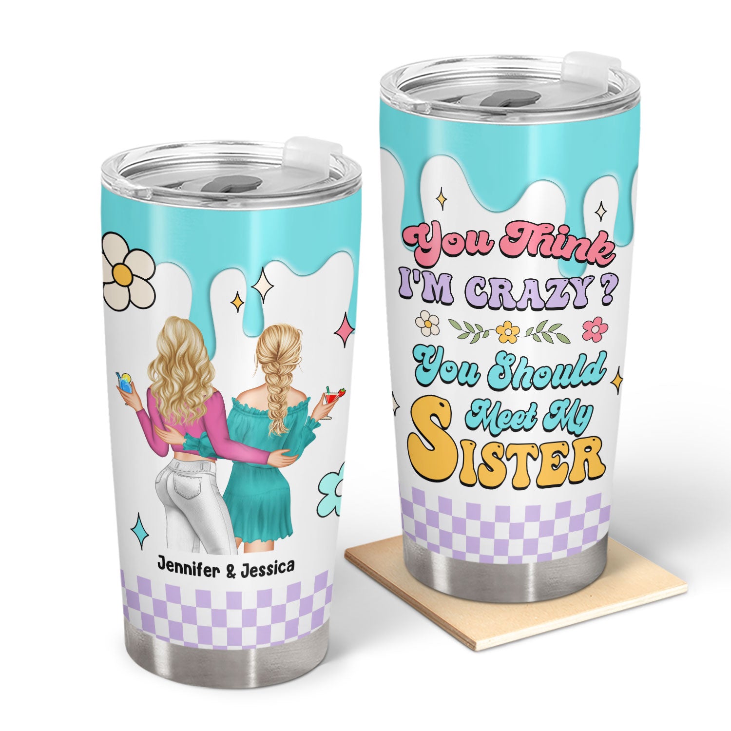 Meet My Sister - Gift For Sisters - Personalized Tumbler
