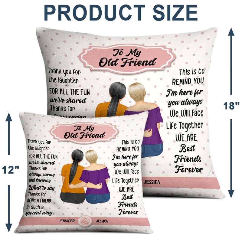 To My Old Friend - Gift For Bestie - Personalized Pillow