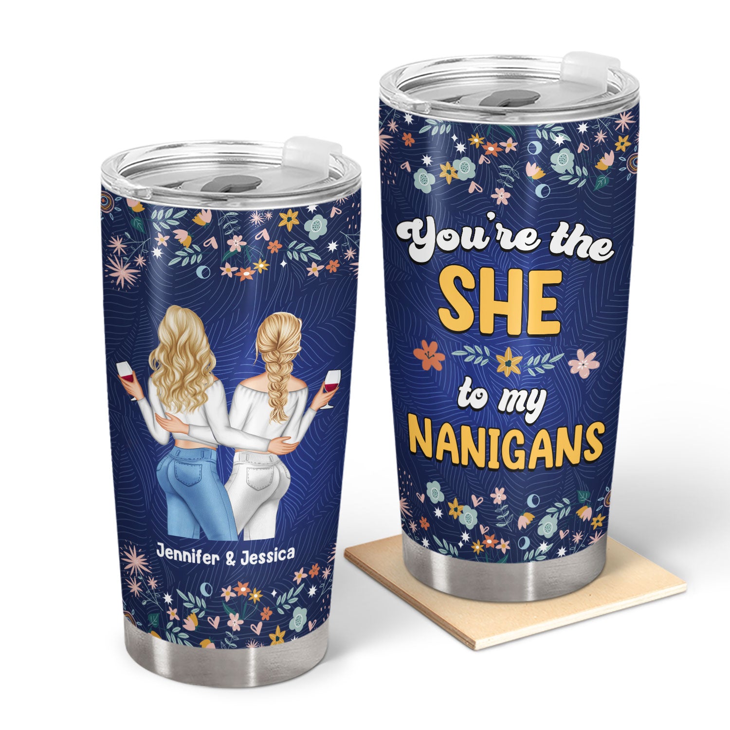 Bestie You Are The She To My Nanigans - Gift For Besties - Personalized Tumbler