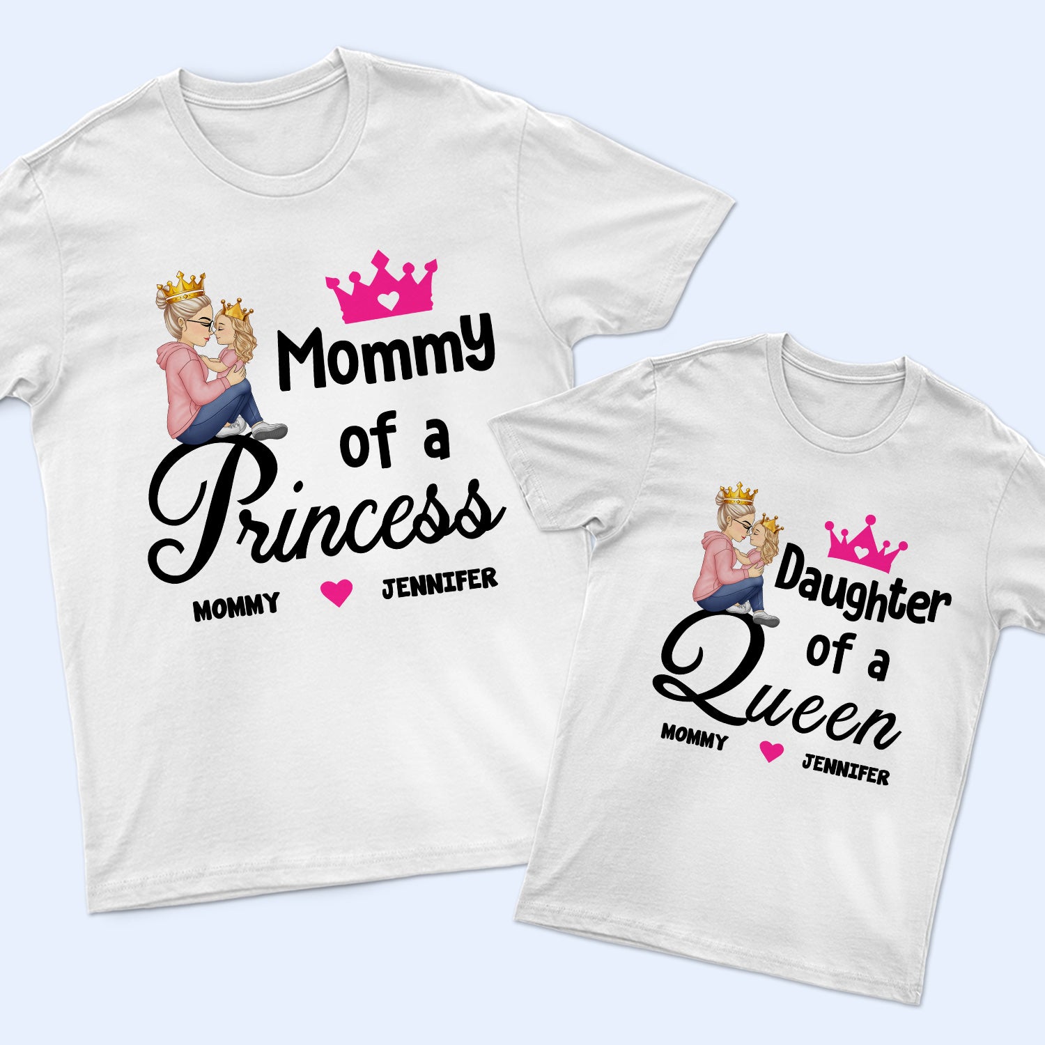 A Princess A Queen - Gift For Mother And Daughter - Personalized T Shirt