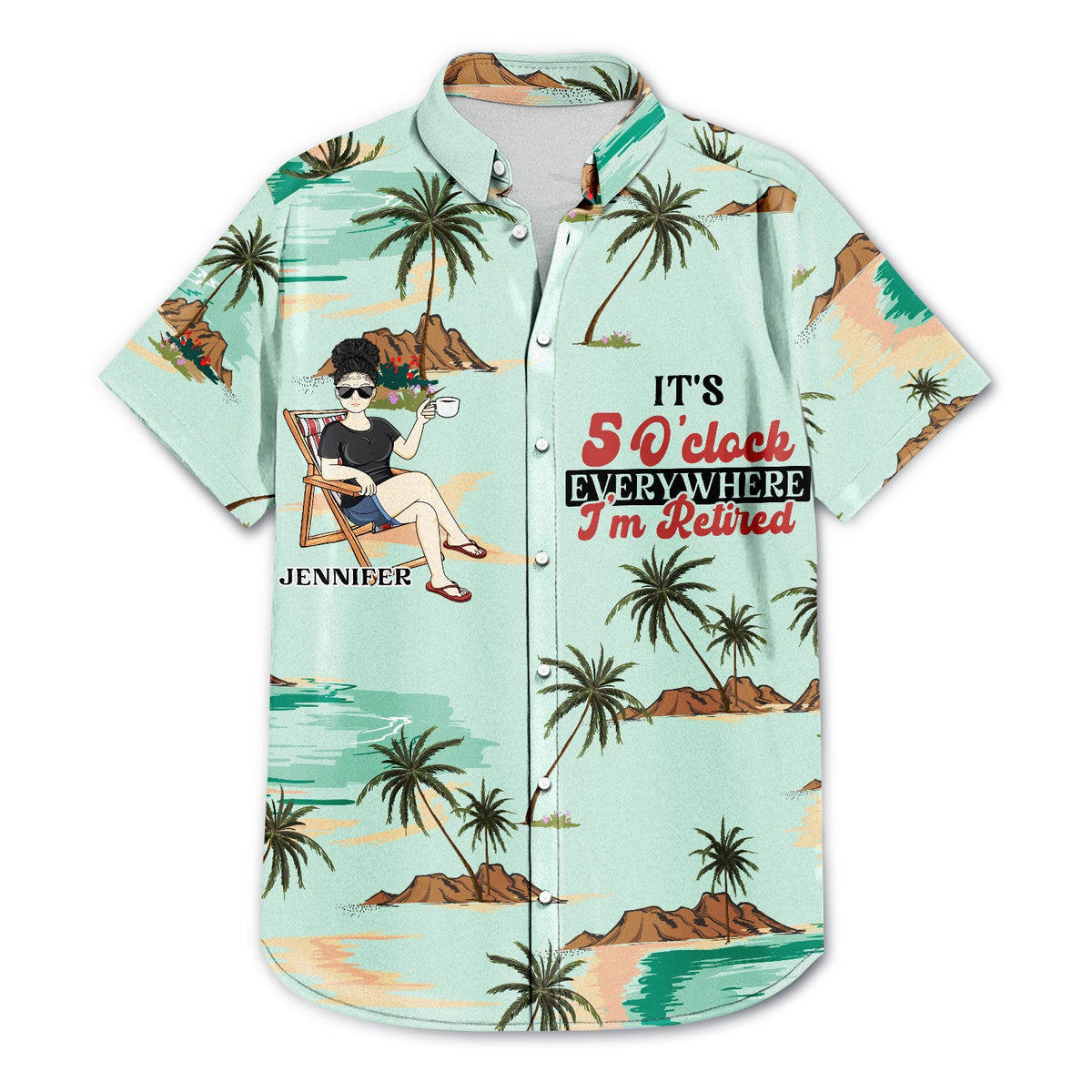 It's 5 O'clock Everywhere I'm Retired - Personalized Hawaiian Shirt