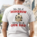 We Hit A Homerun Scoring You As Our Dad - Personalized Back Printed T Shirt