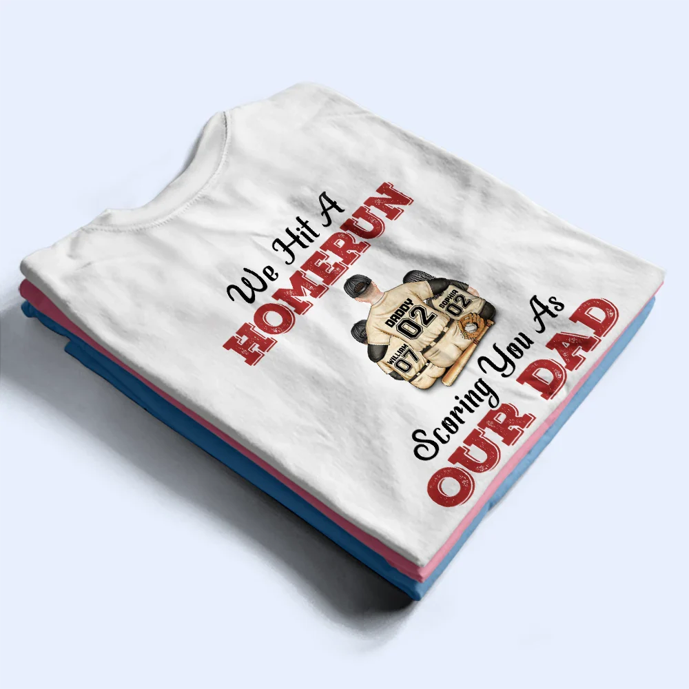 We Hit A Homerun Scoring You As Our Dad - Personalized Back Printed T Shirt