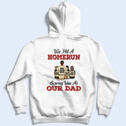 We Hit A Homerun Scoring You As Our Dad - Personalized Back Printed T Shirt