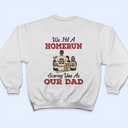 We Hit A Homerun Scoring You As Our Dad - Personalized Back Printed T Shirt