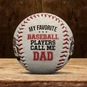 My Favorite Baseball Player Calls Me Dad - Personalized Baseball, Softball