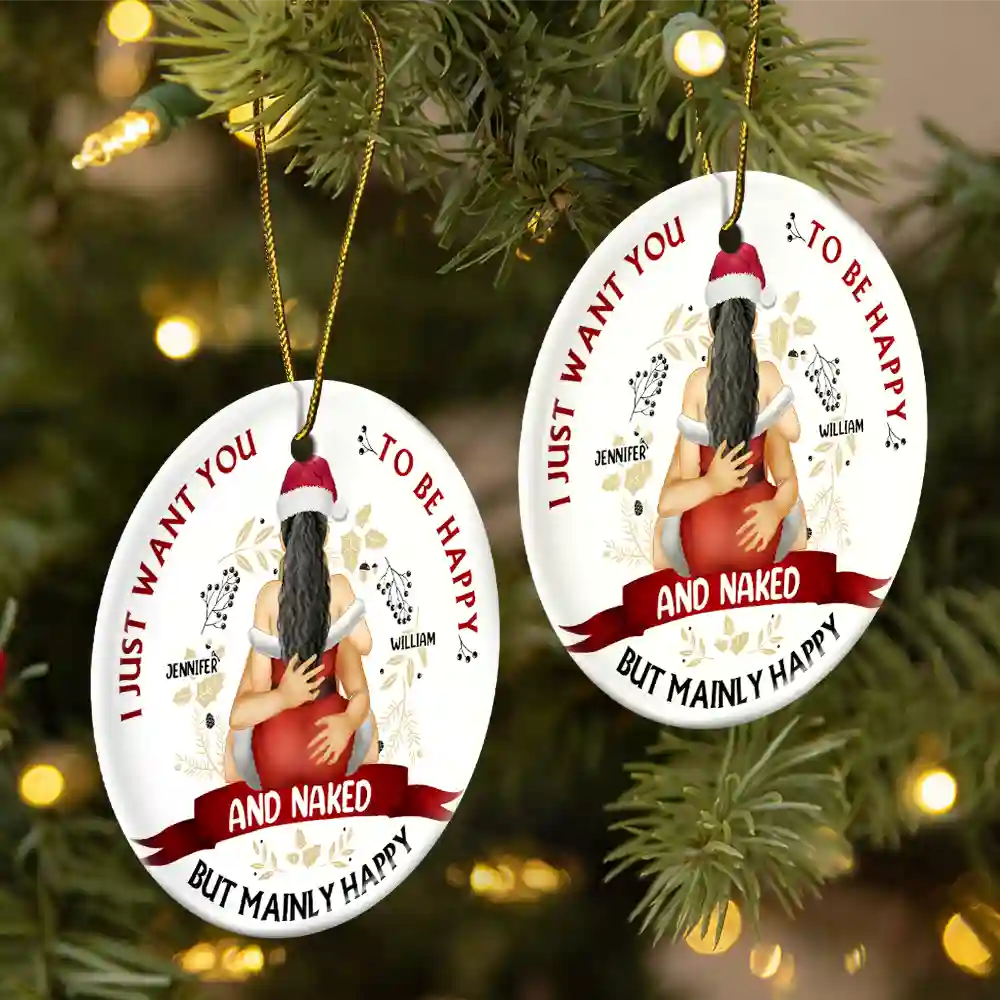 Christmas Couple I Just Want You To Be Happy - Personalized Circle Ceramic Ornament