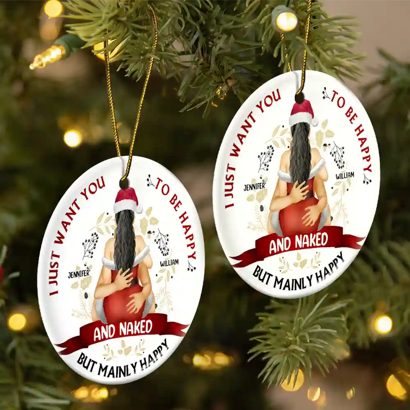 Christmas Couple I Just Want You To Be Happy - Personalized Circle Ceramic Ornament