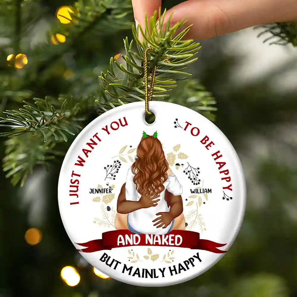 Christmas Couple I Just Want You To Be Happy - Personalized Circle Ceramic Ornament