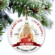 Christmas Couple I Just Want You To Be Happy - Personalized Circle Ceramic Ornament