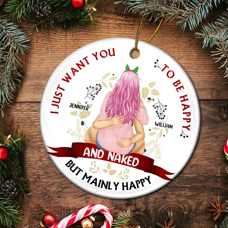 Christmas Couple I Just Want You To Be Happy - Personalized Circle Ceramic Ornament