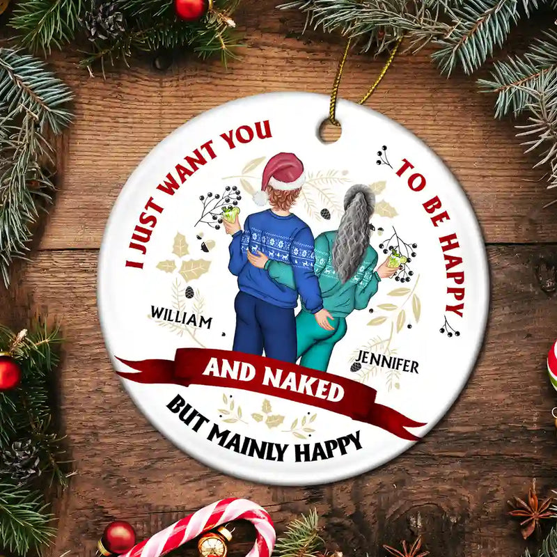 Christmas Couple Backside I Just Want You To Be Happy - Personalized Circle Ceramic Ornament