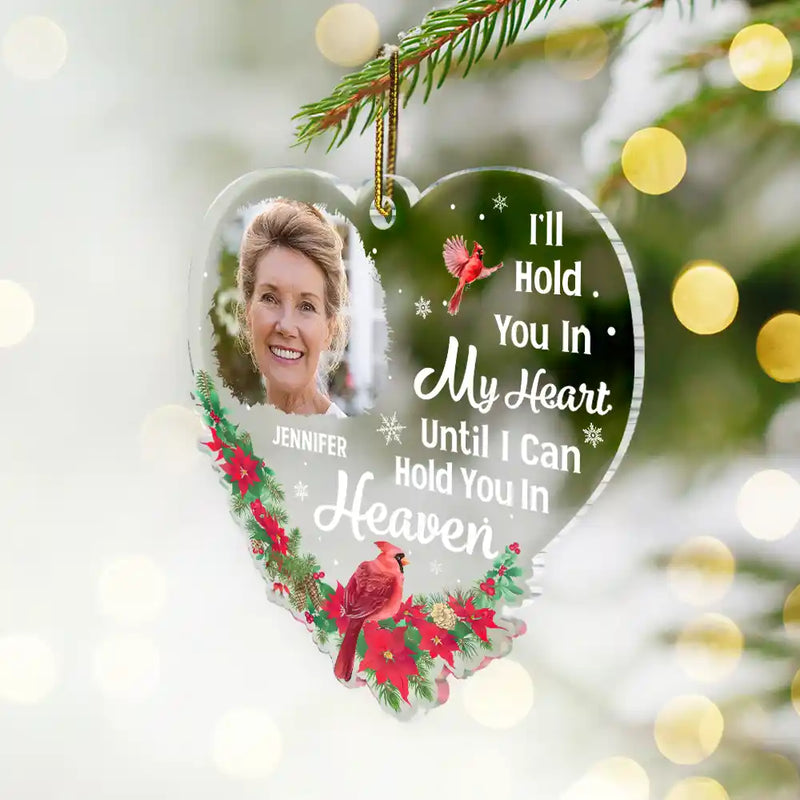 Custom Photo Christmas Memorial Hold You In My Heart - Personalized Custom Shaped Acrylic Ornament