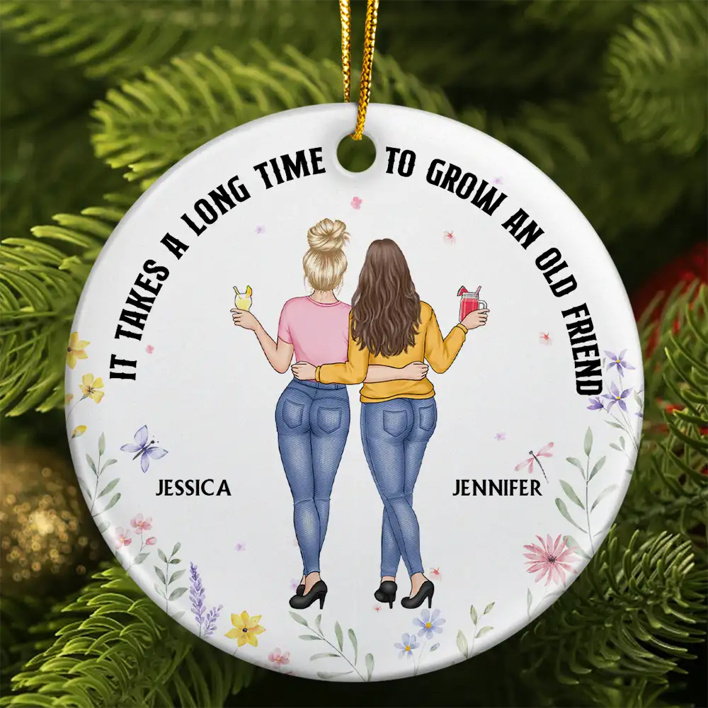 Gift For Bestie - It Takes A Long Time To Grow An Old Friend - Personalized Circle Ceramic Ornament