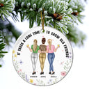 Gift For Bestie - It Takes A Long Time To Grow An Old Friend - Personalized Circle Ceramic Ornament