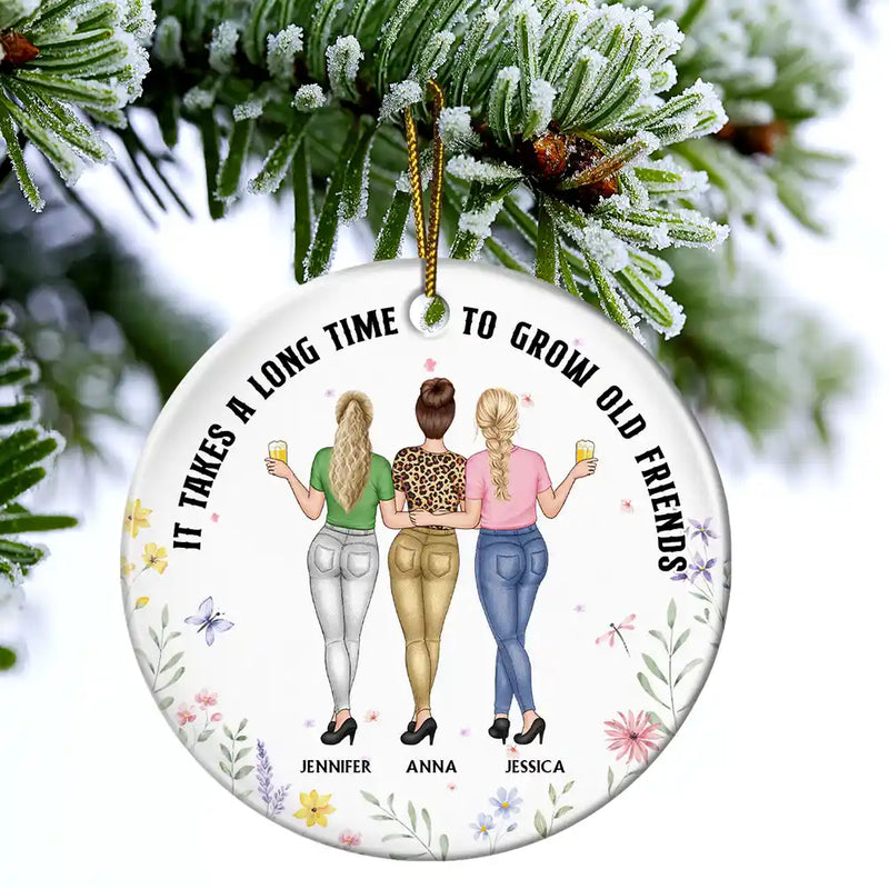 Gift For Bestie - It Takes A Long Time To Grow An Old Friend - Personalized Circle Ceramic Ornament