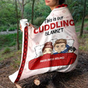 Gift For Couples,Pet Couple,Cat Lovers,Dog Lovers,Happy - This Is Our Cuddling Blanket Pet Lovers - Personalized Fleece Blanket, Sherpa Blanket