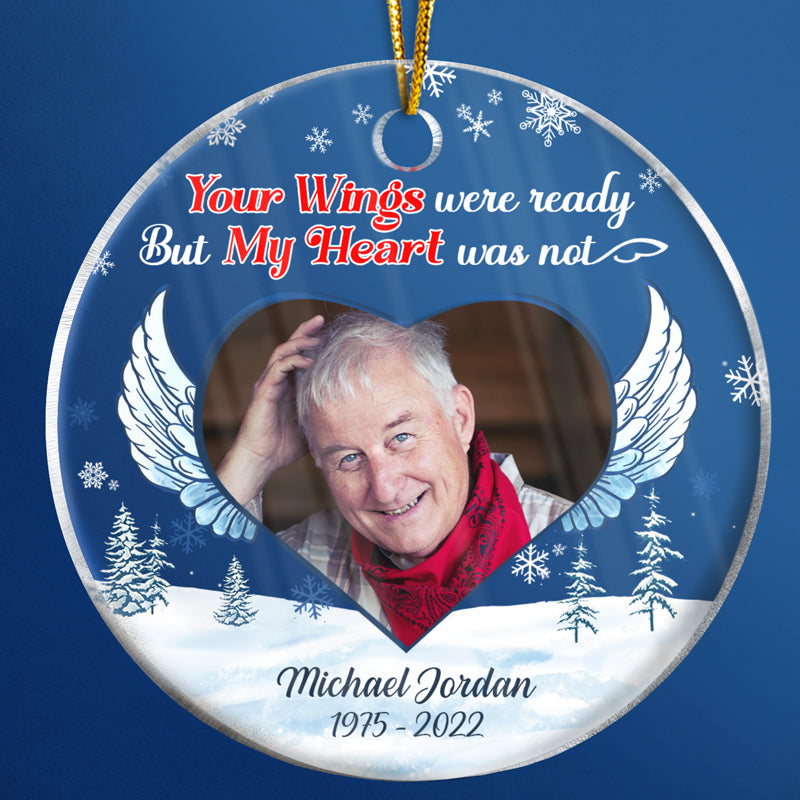 Custom Photo Your Wings Were Ready But My Heart Was Not - Christmas Gift - Memorial Gift For Family - Personalized Custom Circle Acrylic Ornament