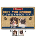 Custom Photo Hope You Brought Alcohol And Dog Treats - Gift For Dog Lovers - Personalized Custom Doormat