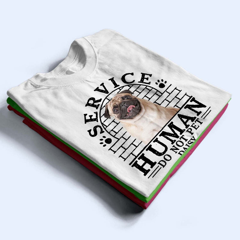 Custom Photo Dog Cat Service Human Do Not Pet - Gift For Dog Lovers And Cat Lovers - Personalized Custom T Shirt