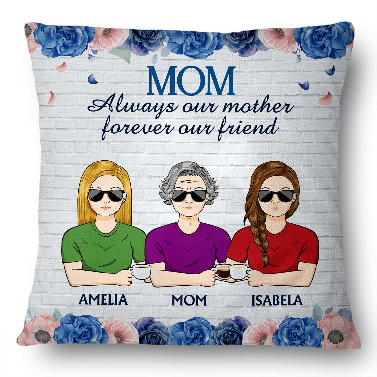 Mom Always My Mother Forever My Friend - Birthday, Loving Gift For Mom, Mother, Mama - Personalized Custom Pillow