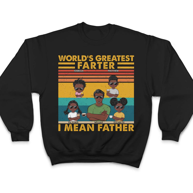World's Greatest Farter I Mean Father - Funny, Birthday Gift For Father, Husband - Personalized Custom T Shirt